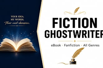be your fiction ghostwriter, ebook ghostwriter and fanfiction