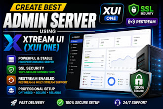 create best admin server  using xtream ui, xui,one,  ssl security with restream