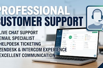 be your professional customer support agent, live chat, and email specialist