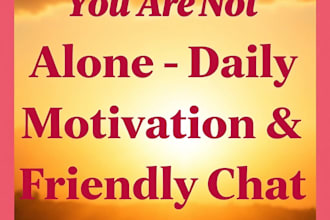 be your friendly chat buddy and accountability partner