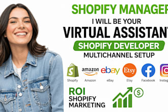 be your shopify manager virtual assistant, multichannel setup, shopify developer