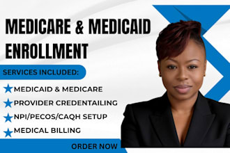 handle medicare, medicaid enrollment, provider credentialing, npi registration