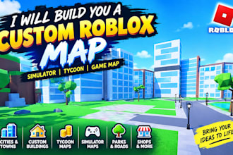 build you a roblox custom realistic roblox simulator, tycoon game map