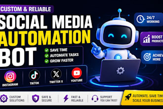 develop custom social media bot for instagram, tiktok, twitter x and youtube