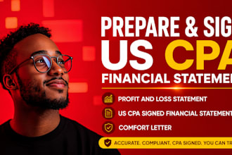 prepare CPA signed financial statement, profit and loss mortgage for bank loans