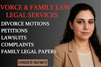 write divorce motions, petitions, lawsuits, complaints and family legal papers