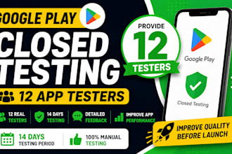 provide 12 testers for google play closed testing for 14 days 12 app tester