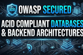 design owasp secured acid compliant databases and backend architectures
