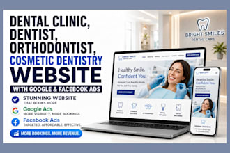 design dental clinic, orthodontist, cosmetic dentistry website with google ads