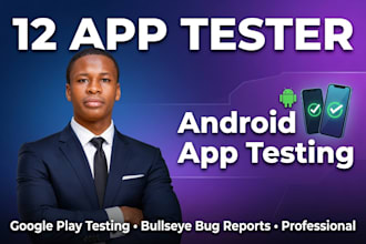 be your 12 app tester for android app testing and google play app testing