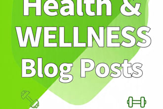write SEO blog articles on health and wellness