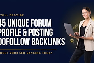 provide 45 unique forum profile and posting dofollow backlinks
