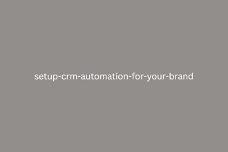 setup crm automation for your brand