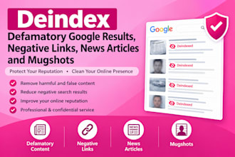 deindex defamatory google results, negative links, news articles and mugshots
