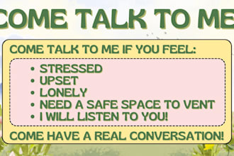 provide emotional support, and talk to you about anything