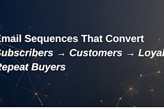write email sequences that convert subscribers into loyal repeat buyers