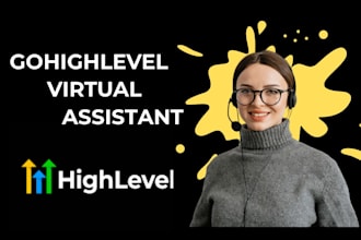 be your highlevel VA or gohighlevel virtual assistant