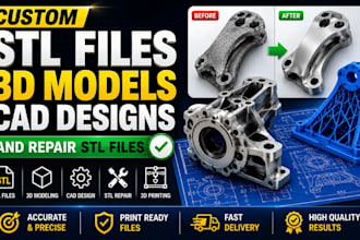 create custom stl files, 3d models cad designs and  repair stl files