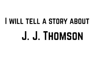 tell a story about j j thomson