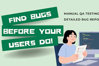 do manual testing of your website or mobile app with a detailed bug report