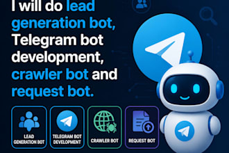 do lead generation bot, telegram bot development, crawler bot and request bot