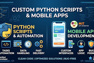 develop custom mobile apps and python scripts