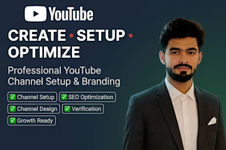 create, setup, design and optimize your youtube channel