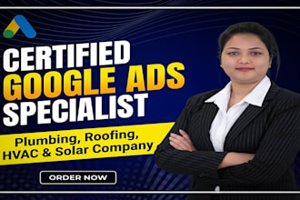 set up google ads for plumbing, roofing, hvac, and solar companies