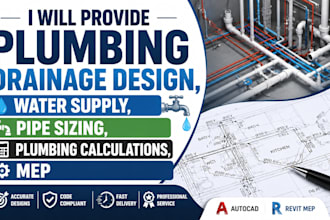 provide plumbing drainage design, water supply, pipe sizing, plumbing calc,mep