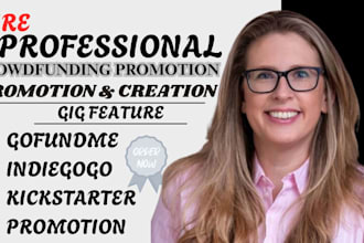 crowdfunding campaign promotion, kickstarter, indiegogo and gofundme fundraising