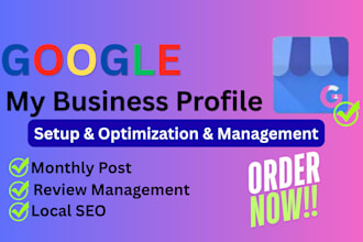 setup, optimize and manage google my business profile for maps ranking