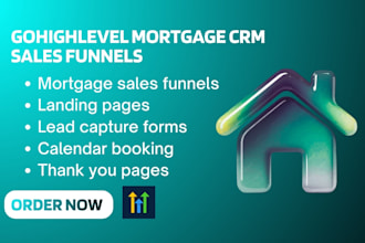 build gohighlevel mortgage CRM funnels landing pages and lead generation system