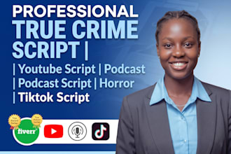 write well researched true crime youtube or tiktok script, podcast script, horro