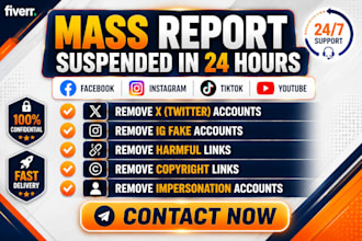 do mass report x , ig and fb, remove copyright and harassing content