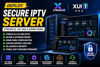 deploy secure iptv server, xtream UI, xui one and  admin panel