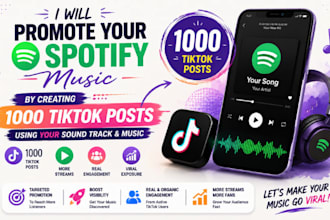 promote your spotify music by creating 1000 tiktok posts using your sound track