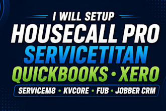 setup housecall pro servicetitan quickbooks xero servicem8 kvcore fub jobber crm