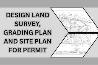 design land survey, grading plan and site plan for permit