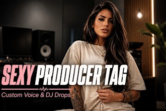 make sexy female producer tags voice tags beats tags and professional dj drops