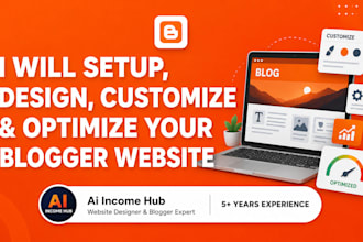 setup, design, customize and optimize your blogger website