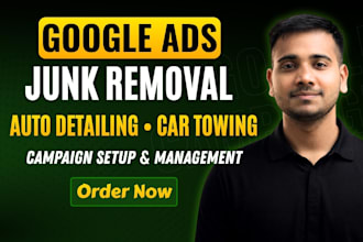 setup google ads PPC for junk removal, towing, auto detailing, lawncare service