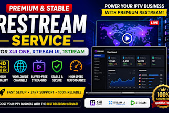provide best quality restream service for your xui one or xtream ui, 1stream