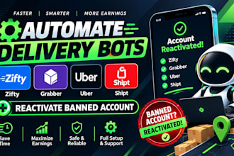 automate zifty bot, grabber bot, uber bot shipt bot, reactivate banned account