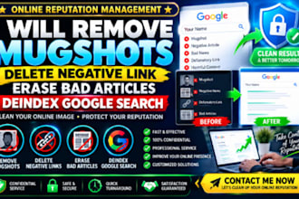 remove mugshots, delete negative link,erase bad articles, deindex google search