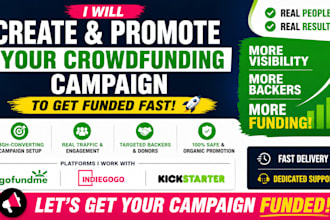 create and promote your gofundme , indiegogo and kickstater campaign