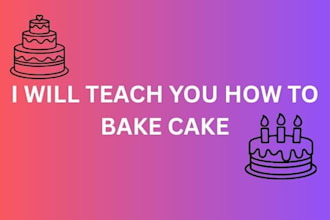 teach you how to bake a perfect cake from scratch