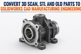 convert 3d scan, stl and old parts to solidworks cad manufacturing engineering