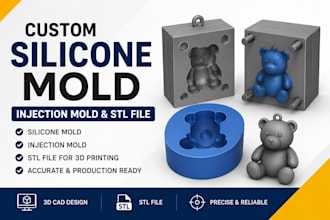 create custom silicone mold, injection mold and stl file for 3d printing