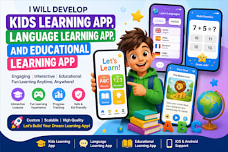 develop a kids learning app, educational learning app, or language learning app