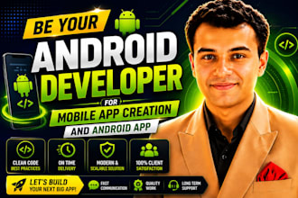 be your android developer for mobile app creation and android app